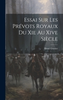 Essai Sur Les Prévots Royaux Du Xie Au Xive Siècle 1022471856 Book Cover