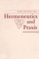 Hermeneutics and Praxis (Revisions : a Series of Books on Ethics) 0268010811 Book Cover