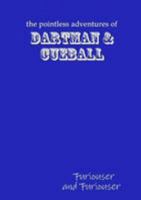 The Pointless Adventures of Dartman & Cueball - Furiouser and Furiouser 1471751716 Book Cover