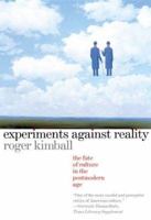 Experiments Against Reality: The Fate of Culture in the Postmodern Age 156663430X Book Cover