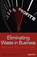 Eliminating Waste in Business: Run Lean, Boost Profitability 1430260882 Book Cover