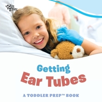 Getting Ear Tubes: A Toddler Prep Book B0BMD6SS77 Book Cover