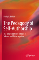 The Pedagogy of Self-Authorship: The Neurocognitive Impact of Science and Metacognition 3031414381 Book Cover