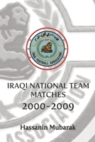 Iraqi national team matches 2000-2009 B0C1J3N2FN Book Cover