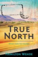 True North: African Roads Less Travelled 0620407662 Book Cover