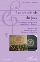 Les standards du jazz: Encyclopédie alphabétique des classiques du genre précédée d'une Introduction au jazz (Musique et psychanalyse) (Univers Musical) (French Edition) 2343219966 Book Cover