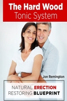 The Hard Wood Tonic System: Natural Erection Restoring Blueprint null Book Cover