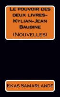 Nouvelles (Le pouvoir des deux livres-Kylian-Jean Baubine) 1537330373 Book Cover