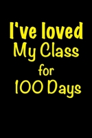 I've Loved My Class For 100 Days: Blank Lined Notebook / Journal Gift, 6x9, 100 Pages, Soft Cover, Matte Finish B083XX65N1 Book Cover