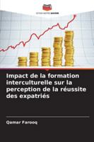 Impact de la formation interculturelle sur la perception de la réussite des expatriés (French Edition) 6207830652 Book Cover
