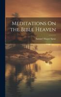 Meditations On the Bible Heaven 1021711020 Book Cover