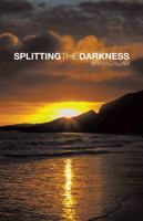 Splitting the Darkness 1490718508 Book Cover