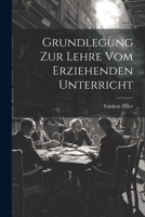 Grundlegung Zur Lehre Vom Erziehenden Unterricht 102172923X Book Cover