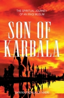 Son of Karbala: The Spiritual Journey of an Iraqi Muslim 1928329241 Book Cover