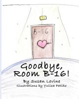 Goodbye, Room B-16! 1717290175 Book Cover