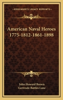 American naval heroes 1775-1812-1861-1898 1345028644 Book Cover