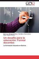 Un Desafío Para La Educación: Formar Docentes 3659019577 Book Cover