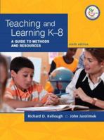 Teaching and Learning K-8: A Guide to Methods and Resources (9th Edition) 0131589628 Book Cover
