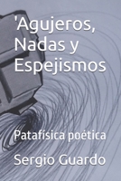 'Agujeros, Nadas y Espejismos: Patafísica poética (Spanish Edition) B0GT4FJ38H Book Cover