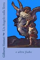 Un Angelo sulla Terra: e altre fiabe 1540367924 Book Cover