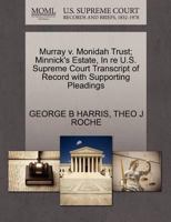 Murray v. Monidah Trust; Minnick's Estate, In re U.S. Supreme Court Transcript of Record with Supporting Pleadings 1270225030 Book Cover