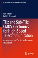 THz and Sub-THz CMOS Electronics for High-Speed Telecommunication: Architectures and Circuits for Future 6G Transceivers (Analog Circuits and Signal Processing) 3031644417 Book Cover