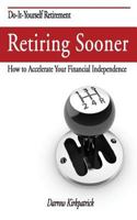 Retiring Sooner: How to Accelerate Your Financial Independence 0989283003 Book Cover