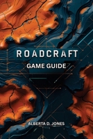 ROADCRAFT GAME GUIDE: Master Every Mission, Unlock Every Secret, Rule Every Road B0F88F9NY1 Book Cover