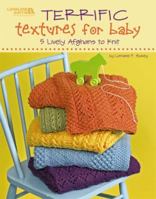Terrific Textures for Baby: 5 Lively Afghans to Knit 1601409214 Book Cover