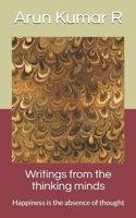 Writings from the thinking minds: Happiness is the absence of thought B09CGFXM46 Book Cover