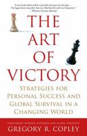 The Art of Victory: Strategies for Personal Success and Global Survival in a Changing World 1416524703 Book Cover