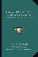 From Side Streets And Boulevards: A Collection Of Chicago Stories 0548295271 Book Cover