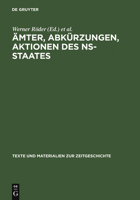 Amter, Abkurzungen, Aktionen des NS-Staates: Handbuch fur die Benutzung von Quellen der nationalsozialistischen Zeit (Texte und Materialien zur Zeitgeschichte) 3598112718 Book Cover