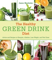 The Healthy Green Drink Diet 1616084731 Book Cover