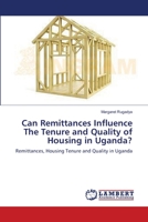 Can Remittances Influence The Tenure and Quality of Housing in Uganda?: Remittances, Housing Tenure and Quality in Uganda 3659384879 Book Cover