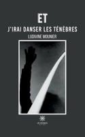 Et j'irai danser les t�n�bres B09QG4F5LZ Book Cover