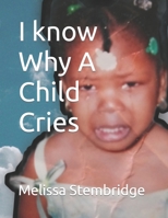 I know Why A Child Cries B0B49Z9VQH Book Cover