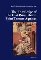 The Knowledge of the First Principles in Saint Thomas Aquinas 3034315686 Book Cover