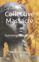A Collective Massacre: Surviving Holodomor 1687562210 Book Cover