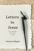 Letters to Jesus: Devotionals from the Heart B0F94KKGBW Book Cover