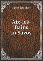 AIX-Les-Bains in Savoy 5518539568 Book Cover