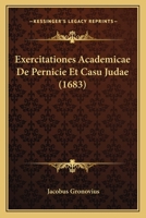 Exercitationes Academicae De Pernicie Et Casu Judae (1683) 1166033619 Book Cover