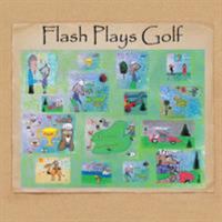 Flash Plays Golf 1524525596 Book Cover