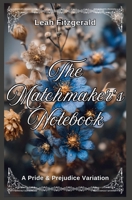 The Matchmaker's Notebook: A Pride and Prejudice Variation B0GSSLBHQG Book Cover