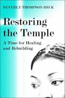 Restoring the Temple: A Time for Healing and Rebuilding 1413791867 Book Cover