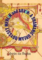 Merlin and Arvin: A Shamanic Dream Odyssey: Volume 2 1773702114 Book Cover