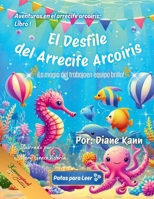 El Desfile del Arrecife Arcoíris (Las aventuras del arrecife arcoíris) (Spanish Edition) 1968245510 Book Cover