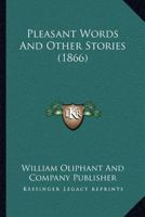 Pleasant Words and Other Stories 112067624X Book Cover