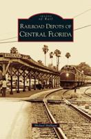 Railroad Depots of Central Florida 0738553905 Book Cover