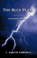 The Blue Plane: Book Two of the Grasshopper Man Series 1462049354 Book Cover